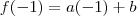 f(-1)=a(-1)+b