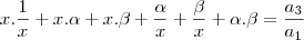 x.\frac{1}{x} + x.\alpha + x.\beta + \frac{\alpha}{x} + \frac{\beta}{x} + \alpha.\beta = \frac{a_3}{a_1}