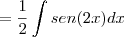 =\frac{1}{2}\int sen(2x)dx