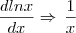 \frac{d ln x} {dx} \Rightarrow \, \frac{1}{x}