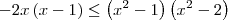 -2x\left(x-1 \right) \leq \left({x}^{2}-1 \right)\left({x}^{2}-2 \right) -2x\left(x-1 \right) \leq \left({x}^{2}-1 \right)\left({x}^{2}-2 \right)