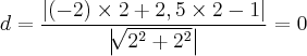 d = \frac{\left|(-2) \times 2 + 2,5 \times 2 - 1 \right|}{\left| \sqrt[]{{2}^{2} + {2}^{2}} \right|} = 0