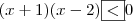 (x + 1)(x - 2) \boxed{<} 0 (x + 1)(x - 2) \boxed{<} 0
