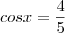 cosx&=&\frac{4}{5}