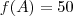 f(A)=50 f(A)=50