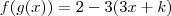 f(g(x))=2-3(3x+k) f(g(x))=2-3(3x+k)