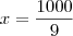 x=\frac{1000}{9}