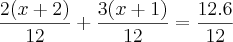 \frac{2(x + 2)}{12} + \frac{3(x + 1)}{12} = \frac{12.6}{12} \frac{2(x + 2)}{12} + \frac{3(x + 1)}{12} = \frac{12.6}{12}