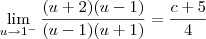 \lim_{u\to 1^-} \dfrac{(u + 2)(u - 1)}{(u - 1)(u + 1)} =  \dfrac{c + 5}{4}