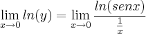 \lim_{x\rightarrow 0} ln(y) = \lim_{x\rightarrow 0}\frac{ln(senx)}{\frac{1}{x}}