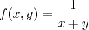f(x,y) = \frac{1}{x+y} f(x,y) = \frac{1}{x+y}