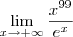 \lim_{x\to +\infty}{\frac{{x}^{99}}{{e}^{x}}} \lim_{x\to +\infty}{\frac{{x}^{99}}{{e}^{x}}}