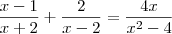 \frac{x-1}{x+2} + \frac{2}{x-2} = \frac{4x}{x^2 -4} \frac{x-1}{x+2} + \frac{2}{x-2} = \frac{4x}{x^2 -4}
