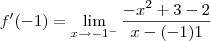 f^\prime(-1)=\lim_{x\rightarrow{-1^-}}\frac{-x^2+3-2}{x-(-1)1} f^\prime(-1)=\lim_{x\rightarrow{-1^-}}\frac{-x^2+3-2}{x-(-1)1}