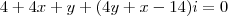 4+4x+y+(4y+x-14)i=0 4+4x+y+(4y+x-14)i=0