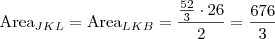 \mbox{Area}_{JKL}=\mbox{Area}_{LKB}=\frac{\frac{52}{3}\cdot 26}{2}=\frac{676}{3} \mbox{Area}_{JKL}=\mbox{Area}_{LKB}=\frac{\frac{52}{3}\cdot 26}{2}=\frac{676}{3}