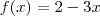f(x)=2-3x f(x)=2-3x