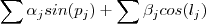 \sum  \alpha_j sin(p_j)  +   \sum \beta_j cos(l_j)
