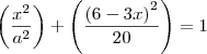 \left(\frac{{x}^{2}}{{a}^{2}} \right)+\left( \frac{{(6 - 3x)}^{2}}{20}} \right)=1