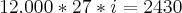 12.000*27*i=2430 12.000*27*i=2430