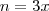 n = 3x