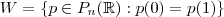 W = \{ p \in P_n(\mathbb{R}):  p(0) = p(1) \}