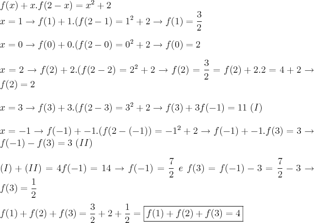 \\\\f(x) + x . f(2-x) = x^2+2\\\ x=1\rightarrow f(1) + 1.(f(2-1)=1^2+2 \rightarrow f(1)=\frac{3}{2}\\\\ x = 0 \rightarrow f(0) + 0.(f(2-0)=0^2+2 \rightarrow f(0)=2\\\\ x = 2 \rightarrow f(2) + 2.(f(2-2)=2^2+2 \rightarrow f(2)=\frac{3}{2} =f(2) + 2.2=4+2 \rightarrow f(2)=2\\\\\ x= 3 \rightarrow f(3) + 3.(f(2-3)=3^2+2 \rightarrow f(3)+3f(-1)=11\ (I) \\\\ x = -1 \rightarrow f(-1) + -1.(f(2-(-1))=-1^2+2 \rightarrow f(-1) + -1.f(3)=3 \rightarrow f(-1) - f(3)=3\ (II)\\\\ (I) +(II) = 4f(-1)=14\rightarrow f(-1) = \frac{7}{2}\ e\ f(3)=f(-1)-3 =\frac{7}{2}-3 \rightarrow f(3)=\frac{1}{2}\\\\f(1) + f(2) + f(3) = \frac{3}{2}+2+ \frac{1}{2} = \boxed{f(1)+f(2)+f(3)=4}