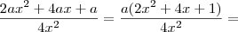 \frac{2ax^2 + 4ax + a}{4x^2} = \frac{a(2x^2 + 4x + 1)}{4x^2} =