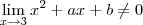 \lim_{x\to 3} x^2 +ax + b \neq 0