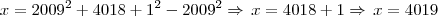 x = 2009^2 + 4018 + 1^2 - 2009^2 \Rightarrow \, x = 4018 + 1 \Rightarrow \, x = 4019 x = 2009^2 + 4018 + 1^2 - 2009^2 \Rightarrow \, x = 4018 + 1 \Rightarrow \, x = 4019