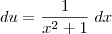 du = \frac{1}{x^2 +1} \; dx du = \frac{1}{x^2 +1} \; dx