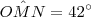 O\hat{M}N = 42^\circ