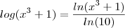 log(x^3 + 1) = \frac{ln(x^3 + 1)}{ln(10)} log(x^3 + 1) = \frac{ln(x^3 + 1)}{ln(10)}
