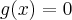g(x)=0 g(x)=0