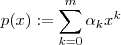 p(x):= \sum_{k=0}^{m} \alpha_k x^k p(x):= \sum_{k=0}^{m} \alpha_k x^k
