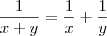 \frac{1}{x+y} = \frac 1 x + \frac 1 y \frac{1}{x+y} = \frac 1 x + \frac 1 y
