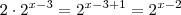 2 \cdot 2^{x-3} = 2^{x-3 +1} = 2^{x-2}