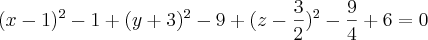 (x - 1)^2 - 1 + (y + 3)^2 - 9 + (z - \frac{3}{2})^2 - \frac{9}{4} + 6 = 0