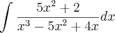 \int_{}^{}\frac{{5x}^{2}+2}{{x}^{3}-{5x}^{2}+4x}dx \int_{}^{}\frac{{5x}^{2}+2}{{x}^{3}-{5x}^{2}+4x}dx