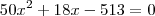 50x^2 + 18x - 513=0 50x^2 + 18x - 513=0