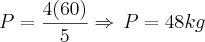 P=\frac{4(60)}{5}\Rightarrow\,P=48kg