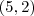 (5,2) (5,2)