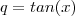 q = tan(x)