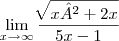 \lim_{x \rightarrow\infty}\frac{\sqrt[]{x² + 2x}}{5x - 1}