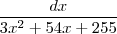 \frac{dx}{3x^2+54x+255} \frac{dx}{3x^2+54x+255}