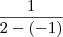 \frac{1}{2 - (-1)}