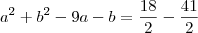 a^2 + b^2 - 9a - b = \frac{18}{2} - \frac{41}{2}