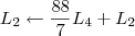 L_2 \leftarrow \frac{88}{7}L_4+L_2 L_2 \leftarrow \frac{88}{7}L_4+L_2
