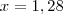 x=1,28 x=1,28