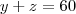 y+z = 60